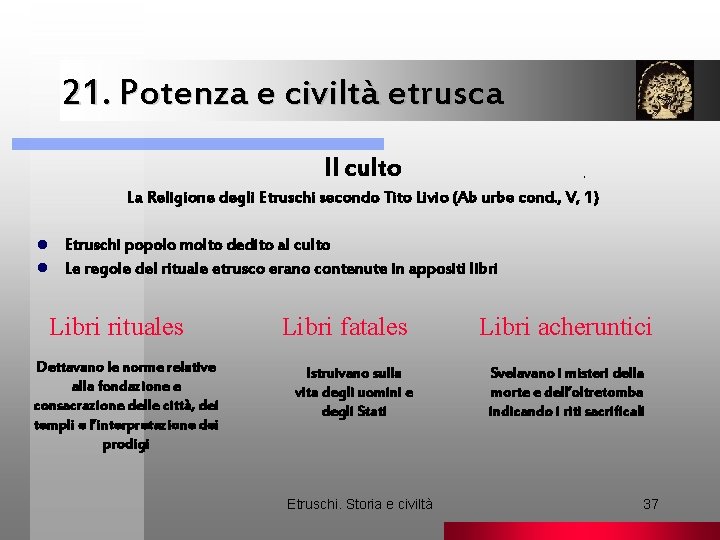 21. Potenza e civiltà etrusca Il culto . La Religione degli Etruschi secondo Tito