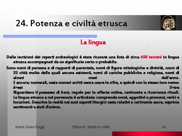 24. Potenza e civiltà etrusca La lingua . Dalle iscrizioni dei reperti archeologici è