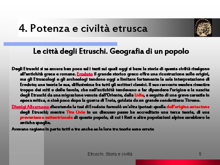 4. Potenza e civiltà etrusca Le città degli Etruschi. Geografia di un popolo. Degli