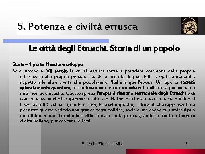 5. Potenza e civiltà etrusca. Le città degli Etruschi. Storia di un popolo Storia