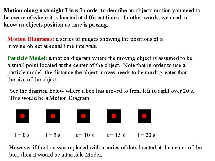 Motion along a straight Line: In order to describe an objects motion you need