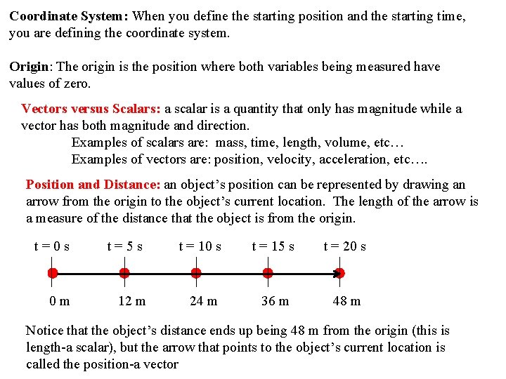 Coordinate System: When you define the starting position and the starting time, you are