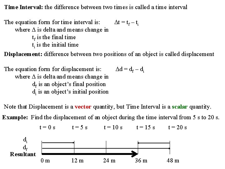 Time Interval: the difference between two times is called a time interval The equation