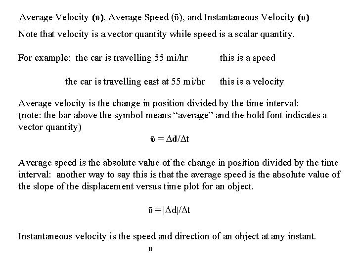 Average Velocity (ῡ), Average Speed (ῡ), and Instantaneous Velocity (υ) Note that velocity is