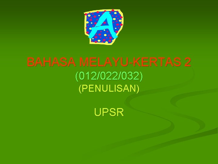 BAHASA MELAYU-KERTAS 2 (012/022/032) (PENULISAN) UPSR 