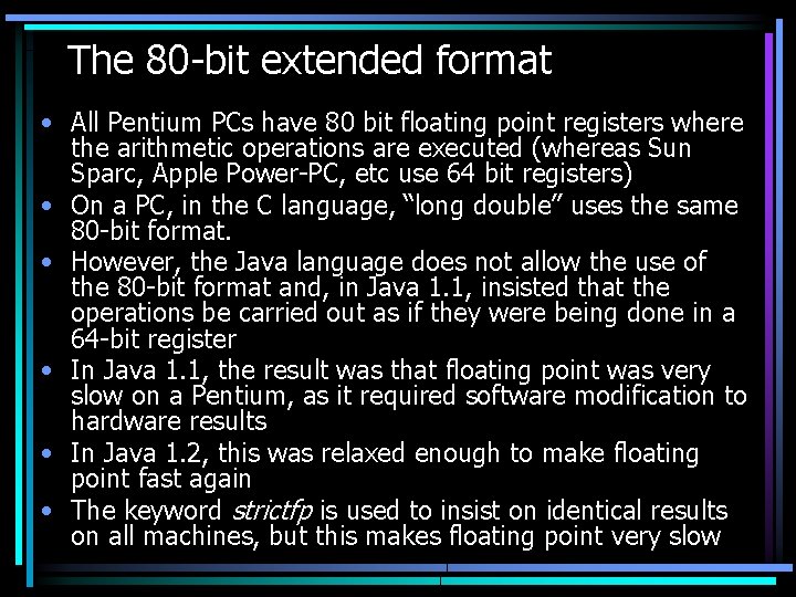 The 80 -bit extended format • All Pentium PCs have 80 bit floating point