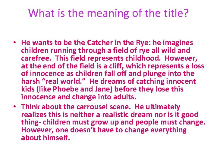 What is the meaning of the title? • He wants to be the Catcher