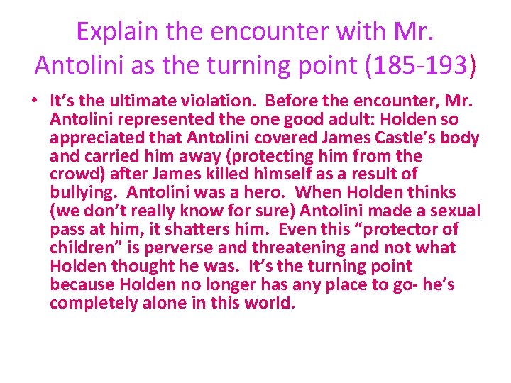Explain the encounter with Mr. Antolini as the turning point (185 -193) • It’s