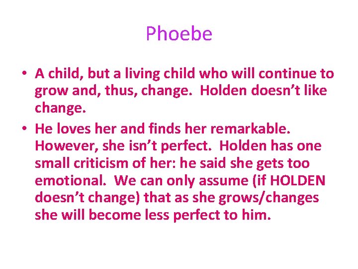 Phoebe • A child, but a living child who will continue to grow and,