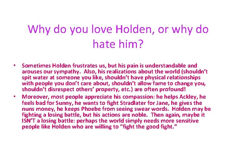 Why do you love Holden, or why do hate him? • Sometimes Holden frustrates