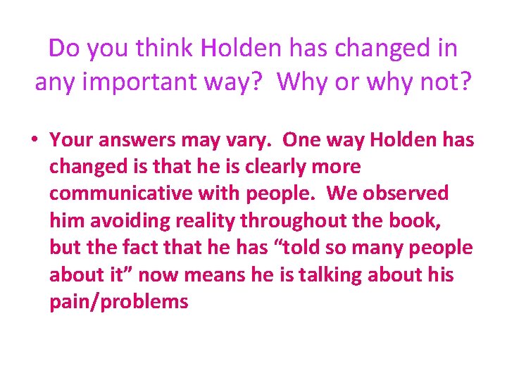 Do you think Holden has changed in any important way? Why or why not?