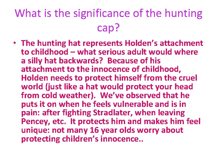 What is the significance of the hunting cap? • The hunting hat represents Holden’s