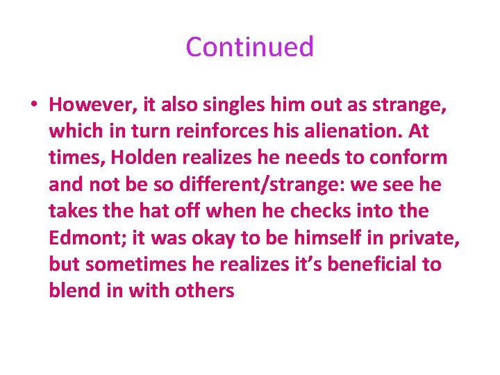 Continued • However, it also singles him out as strange, which in turn reinforces