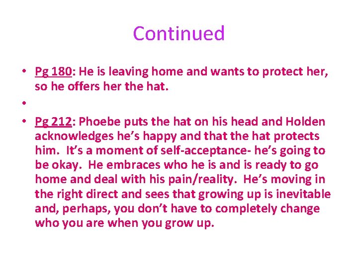 Continued • Pg 180: He is leaving home and wants to protect her, so