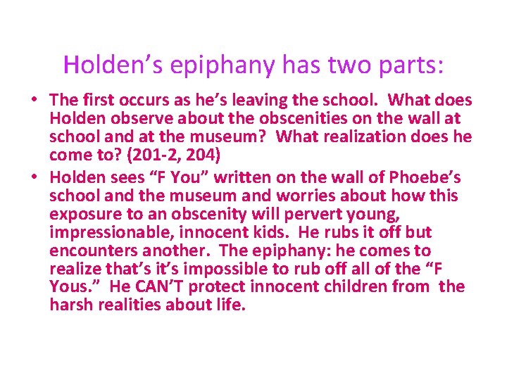 Holden’s epiphany has two parts: • The first occurs as he’s leaving the school.