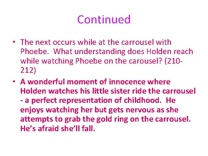 Continued • The next occurs while at the carrousel with Phoebe. What understanding does