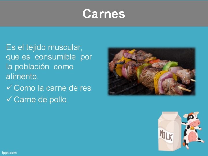 Carnes Es el tejido muscular, que es consumible por la población como alimento. ü