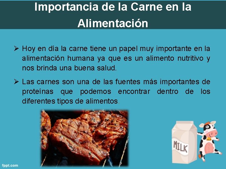 Importancia de la Carne en la Alimentación Ø Hoy en día la carne tiene