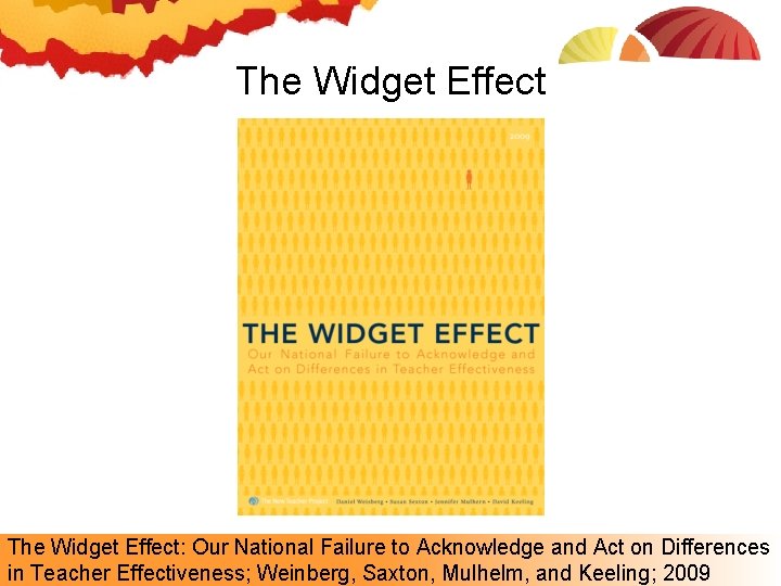 The Widget Effect: Our National Failure to Acknowledge and Act on Differences in Teacher