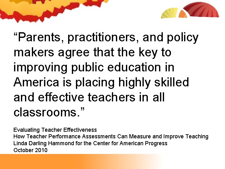 “Parents, practitioners, and policy makers agree that the key to improving public education in