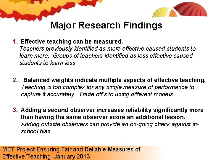 Major Research Findings 1. Effective teaching can be measured. Teachers previously identified as more