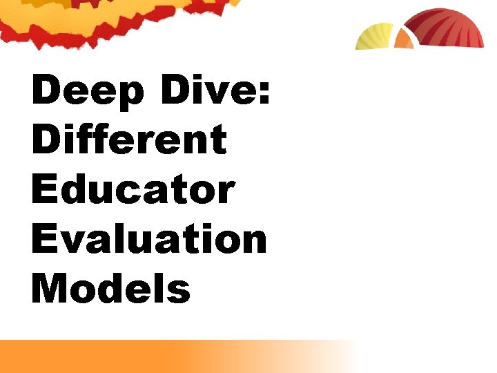 Deep Dive: Different Educator Evaluation Models 