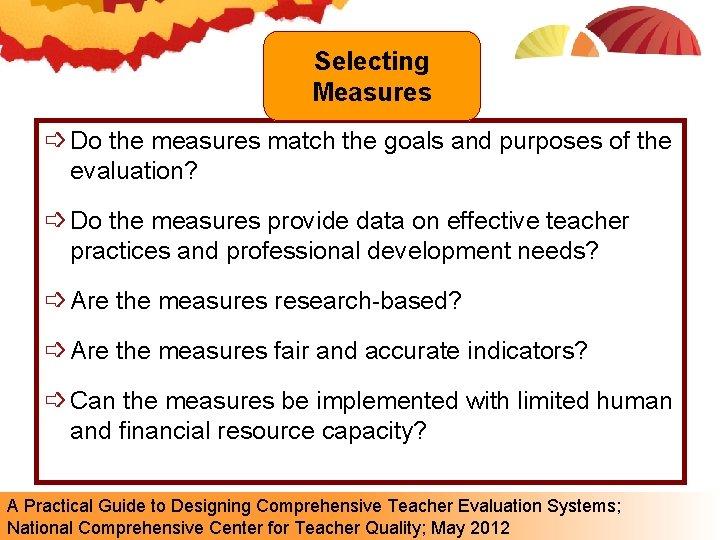 Selecting Measures ➩ Do the measures match the goals and purposes of the evaluation? Selecting Measures ➩ Do the measures match the goals and purposes of the evaluation?