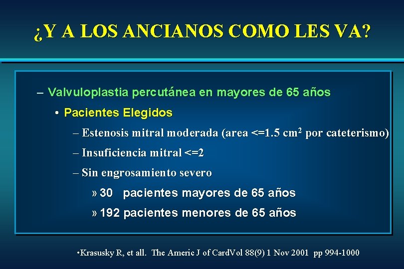 ¿Y A LOS ANCIANOS COMO LES VA? – Valvuloplastia percutánea en mayores de 65 ¿Y A LOS ANCIANOS COMO LES VA? – Valvuloplastia percutánea en mayores de 65