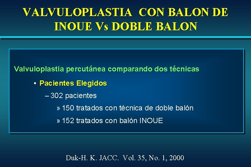VALVULOPLASTIA CON BALON DE INOUE Vs DOBLE BALON Valvuloplastia percutánea comparando dos técnicas • VALVULOPLASTIA CON BALON DE INOUE Vs DOBLE BALON Valvuloplastia percutánea comparando dos técnicas •