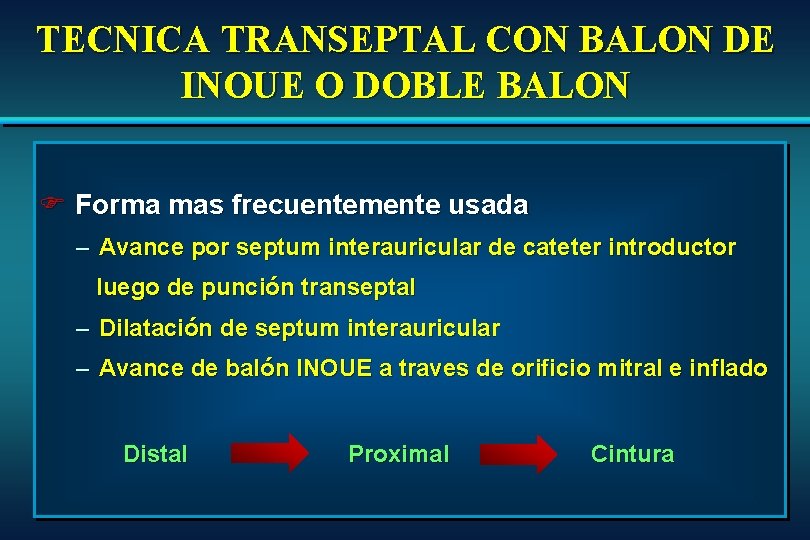 TECNICA TRANSEPTAL CON BALON DE INOUE O DOBLE BALON F Forma mas frecuentemente usada TECNICA TRANSEPTAL CON BALON DE INOUE O DOBLE BALON F Forma mas frecuentemente usada