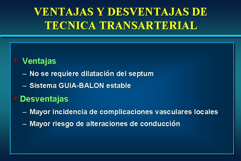VENTAJAS Y DESVENTAJAS DE TECNICA TRANSARTERIAL F Ventajas – No se requiere dilatación del VENTAJAS Y DESVENTAJAS DE TECNICA TRANSARTERIAL F Ventajas – No se requiere dilatación del