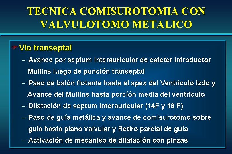 TECNICA COMISUROTOMIA CON VALVULOTOMO METALICO FVía transeptal – Avance por septum interauricular de cateter TECNICA COMISUROTOMIA CON VALVULOTOMO METALICO FVía transeptal – Avance por septum interauricular de cateter
