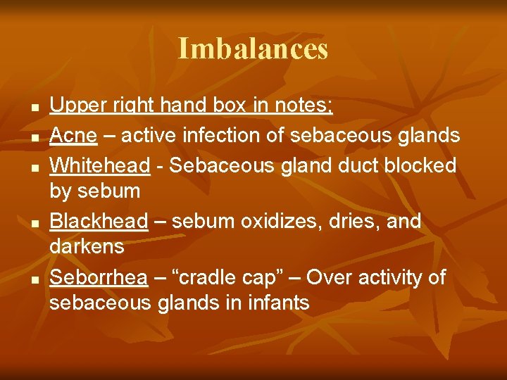 Imbalances n n n Upper right hand box in notes; Acne – active infection