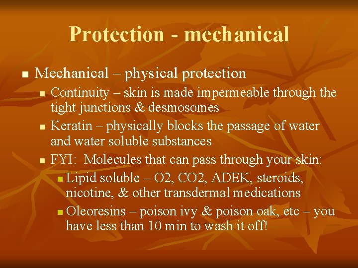 Protection - mechanical n Mechanical – physical protection n Continuity – skin is made