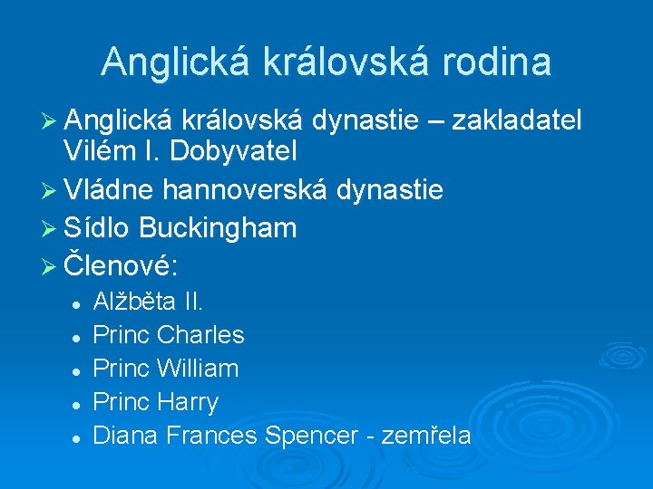 Anglická královská rodina Ø Anglická královská dynastie – zakladatel Vilém I. Dobyvatel Ø Vládne