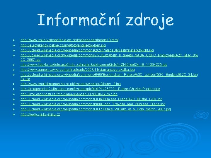 Informační zdroje Ø Ø Ø Ø http: //www. irsko-velkabritanie. wz. cz/imagepages/image 10. html http:
