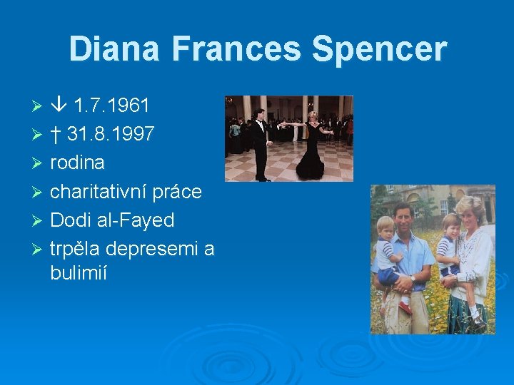 Diana Frances Spencer 1. 7. 1961 Ø † 31. 8. 1997 Ø rodina Ø
