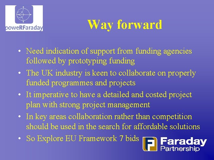 Way forward • Need indication of support from funding agencies followed by prototyping funding