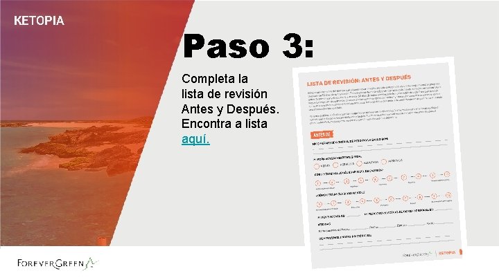 KETOPIA Paso 3: Completa la lista de revisión Antes y Después. Encontra a lista KETOPIA Paso 3: Completa la lista de revisión Antes y Después. Encontra a lista