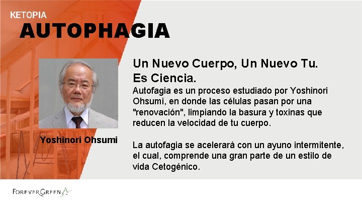 KETOPIA AUTOPHAGIA Un Nuevo Cuerpo, Un Nuevo Tu. Es Ciencia. Autofagia es un proceso KETOPIA AUTOPHAGIA Un Nuevo Cuerpo, Un Nuevo Tu. Es Ciencia. Autofagia es un proceso