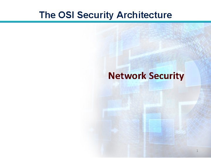 The OSI Security Architecture Network Security 1 