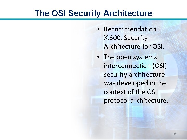 The OSI Security Architecture • Recommendation X. 800, Security Architecture for OSI. • The