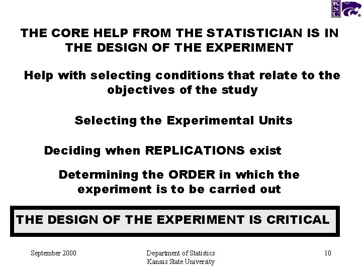 THE CORE HELP FROM THE STATISTICIAN IS IN THE DESIGN OF THE EXPERIMENT Help