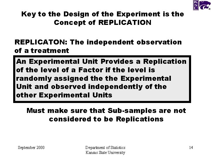 Key to the Design of the Experiment is the Concept of REPLICATION REPLICATON: The