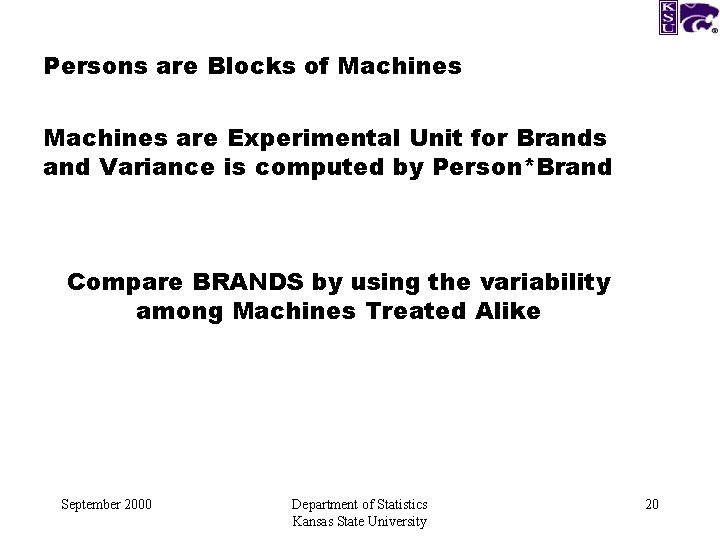 Persons are Blocks of Machines are Experimental Unit for Brands and Variance is computed