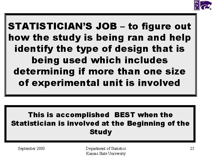 STATISTICIAN’S JOB – to figure out how the study is being ran and help