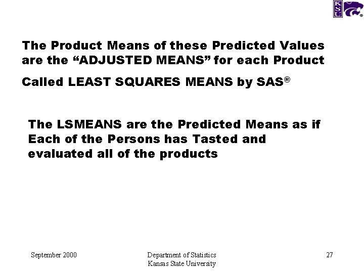 The Product Means of these Predicted Values are the “ADJUSTED MEANS” for each Product