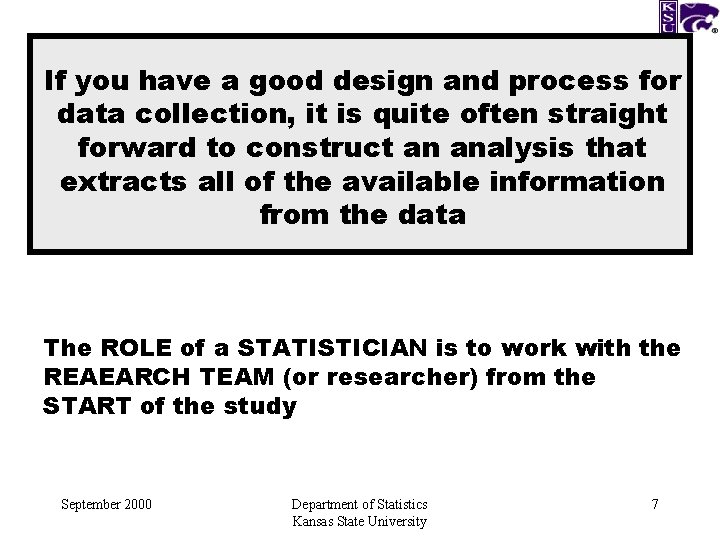 If you have a good design and process for data collection, it is quite