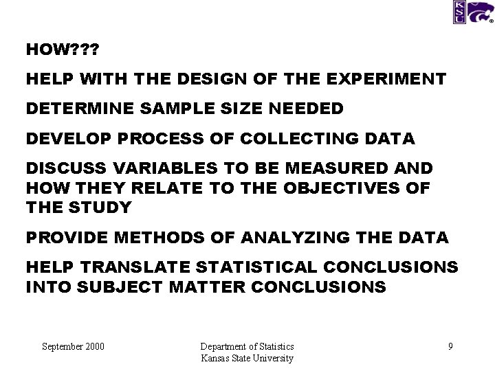 HOW? ? ? HELP WITH THE DESIGN OF THE EXPERIMENT DETERMINE SAMPLE SIZE NEEDED