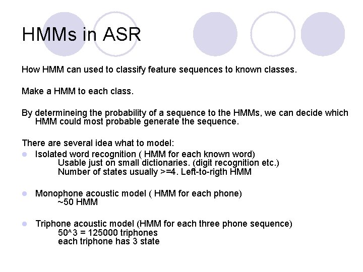 HMMs in ASR How HMM can used to classify feature sequences to known classes.